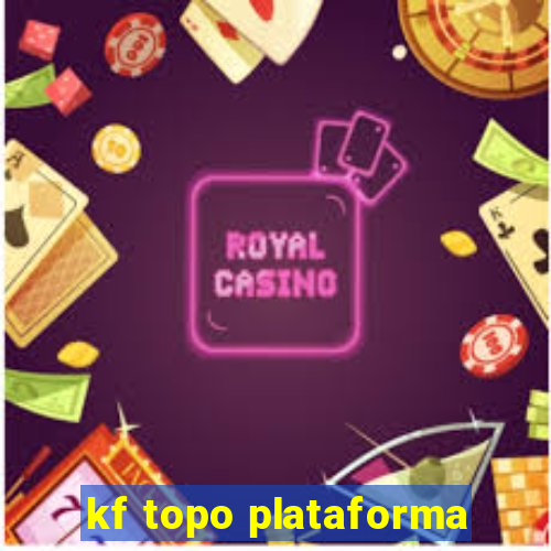 kf topo plataforma